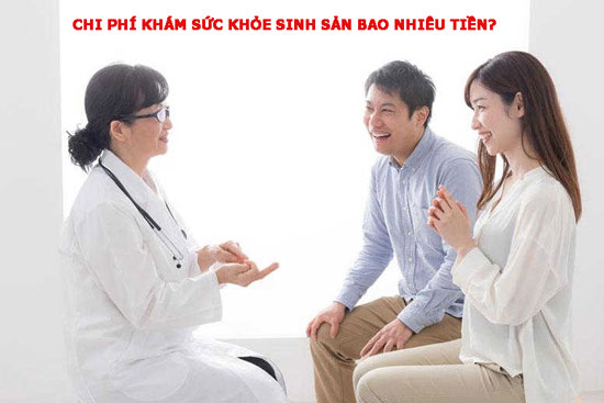 Chi phí khám sức khỏe sinh sản bao nhiêu tiền