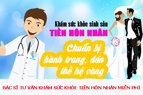 Bác sĩ tư vấn khám sức khỏe tiền hôn nhân miễn phí