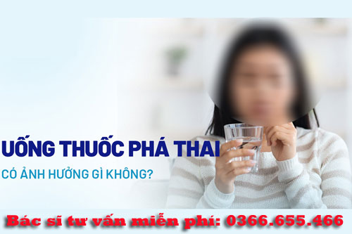 Uống thuốc phá thai có ảnh hưởng gì không